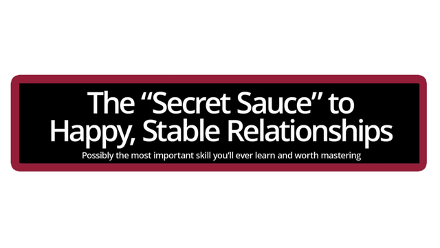 “Secret Sauce” to Happy Relationships