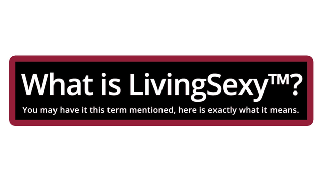What is LivingSexy™