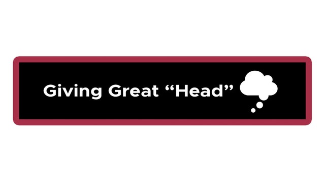 Giving Great Head